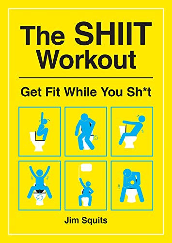 Shiit Workout: Get Fit While You Shit