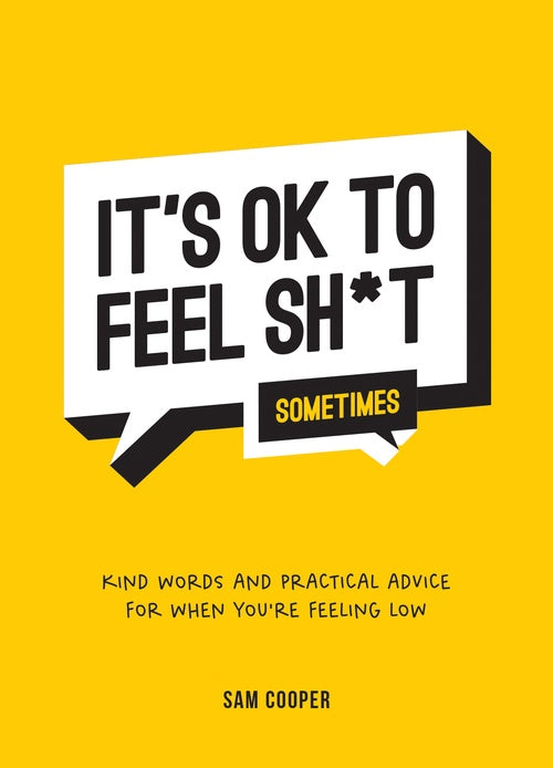 It's Ok To Feel Shit (Sometimes)
