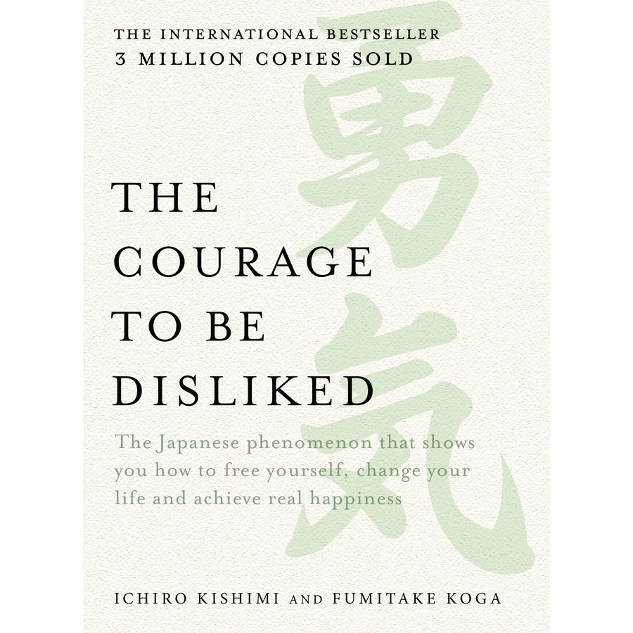 The Courage To Be Disliked
