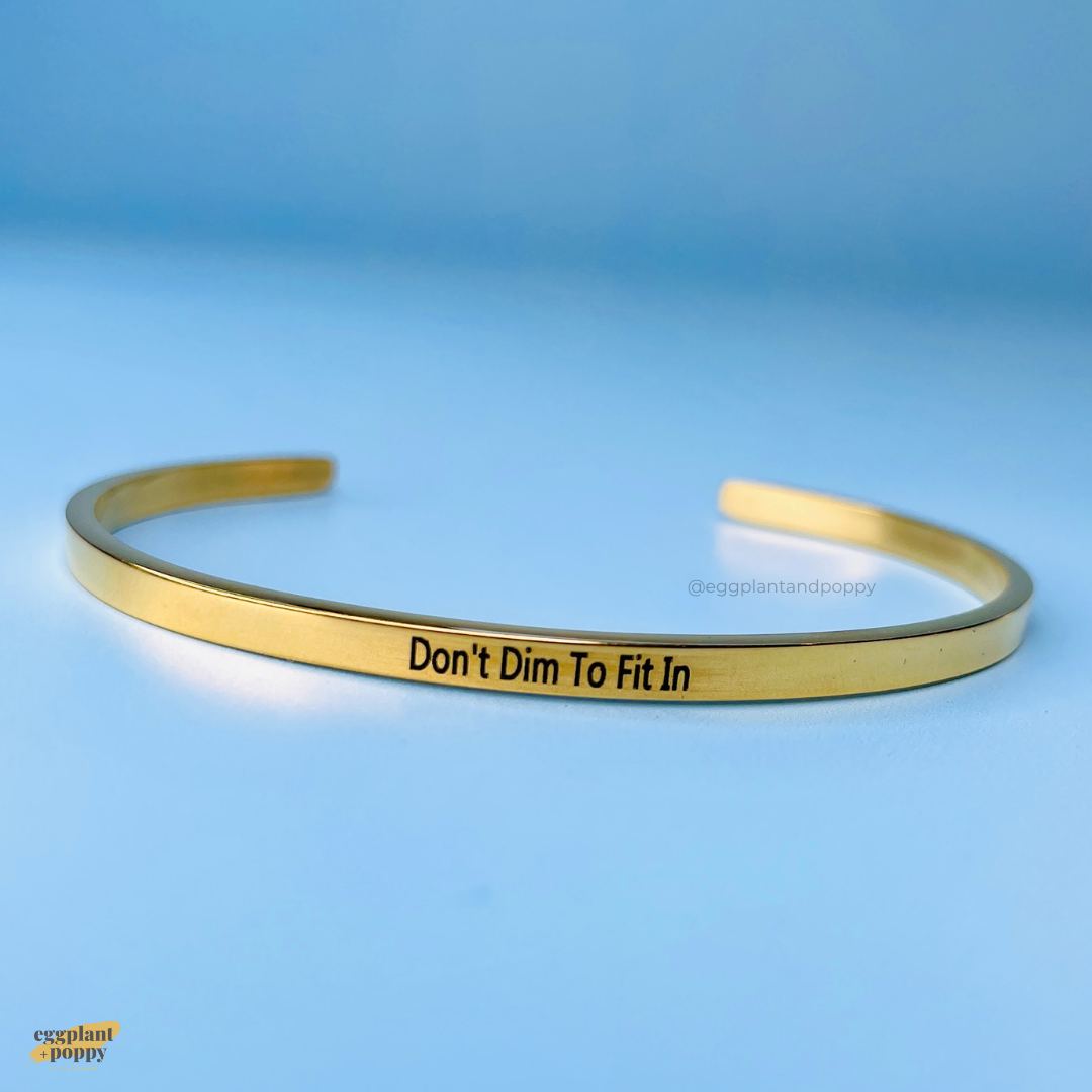 Band Bangle - Don't Dim To Fit In