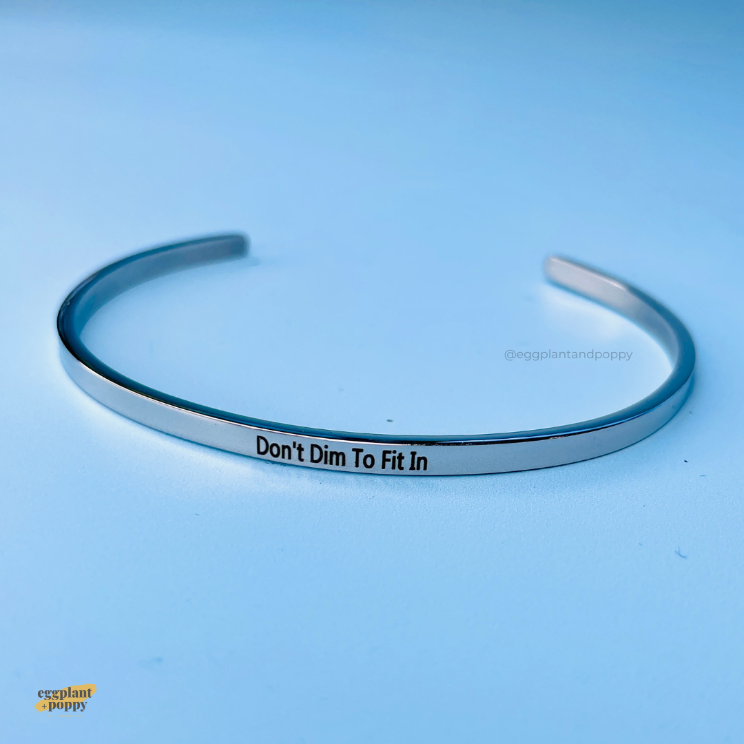 Band Bangle - Don't Dim To Fit In