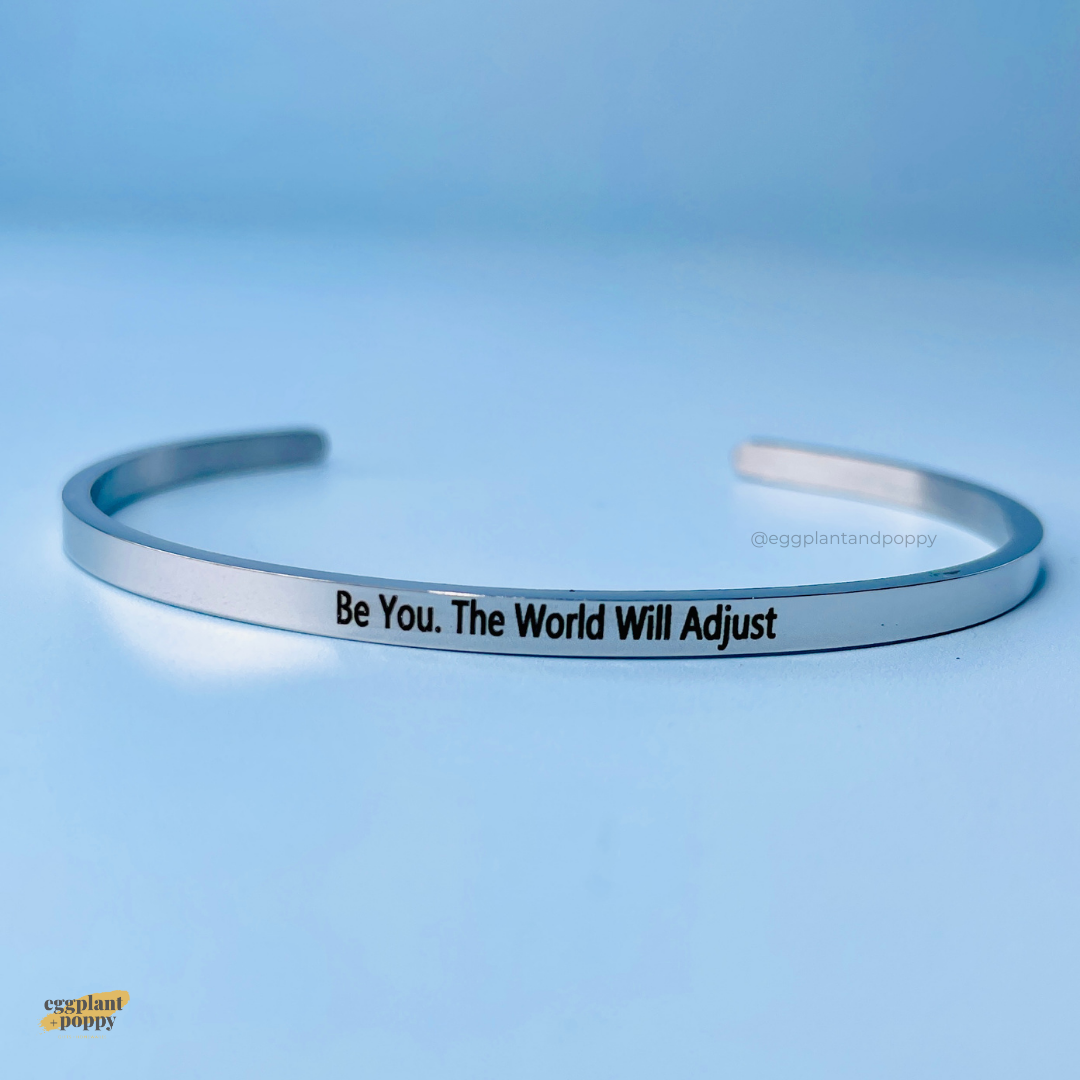 Band Bangle - Be You. The World Will Adjust