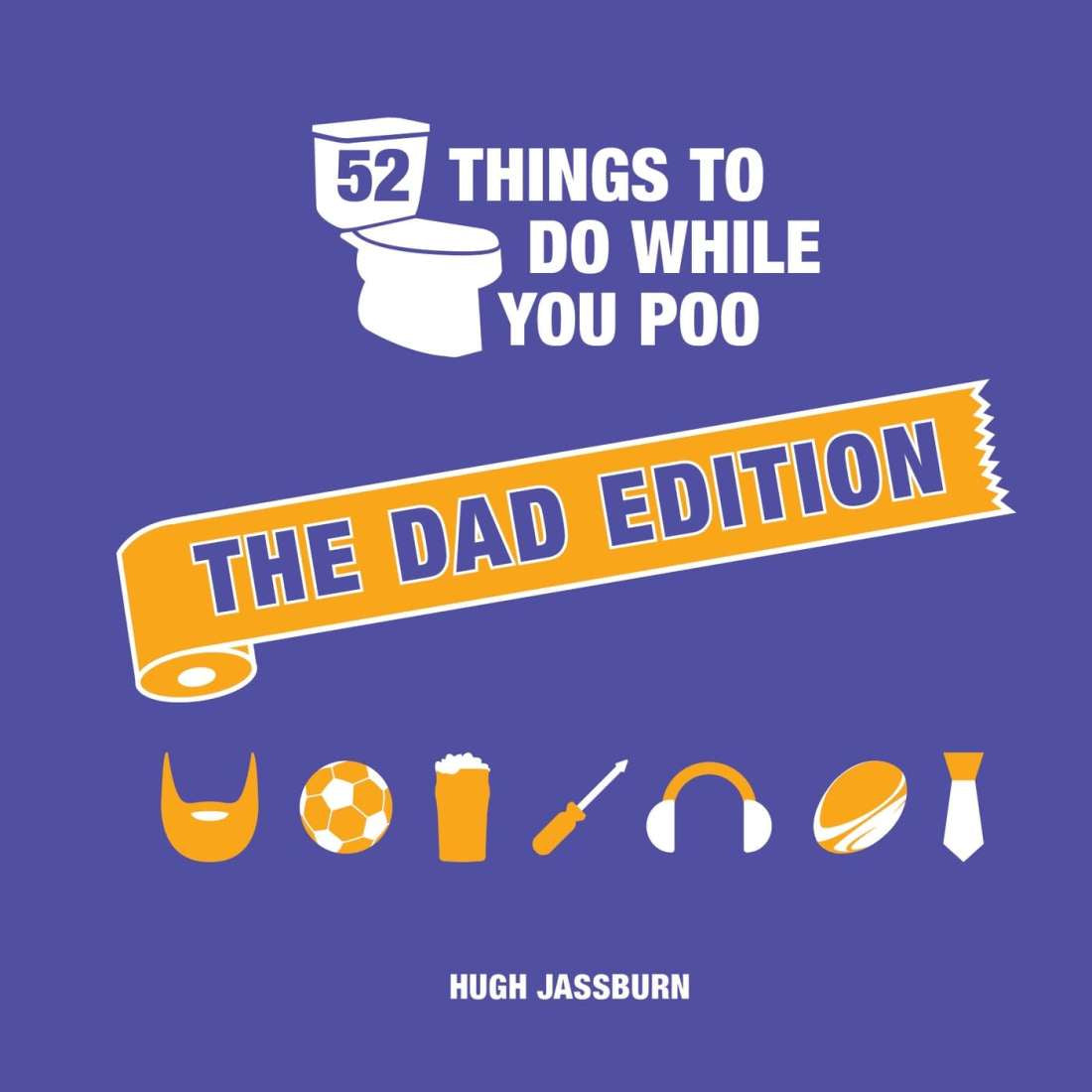 52 Things To Do While You Poo: Dad Edition