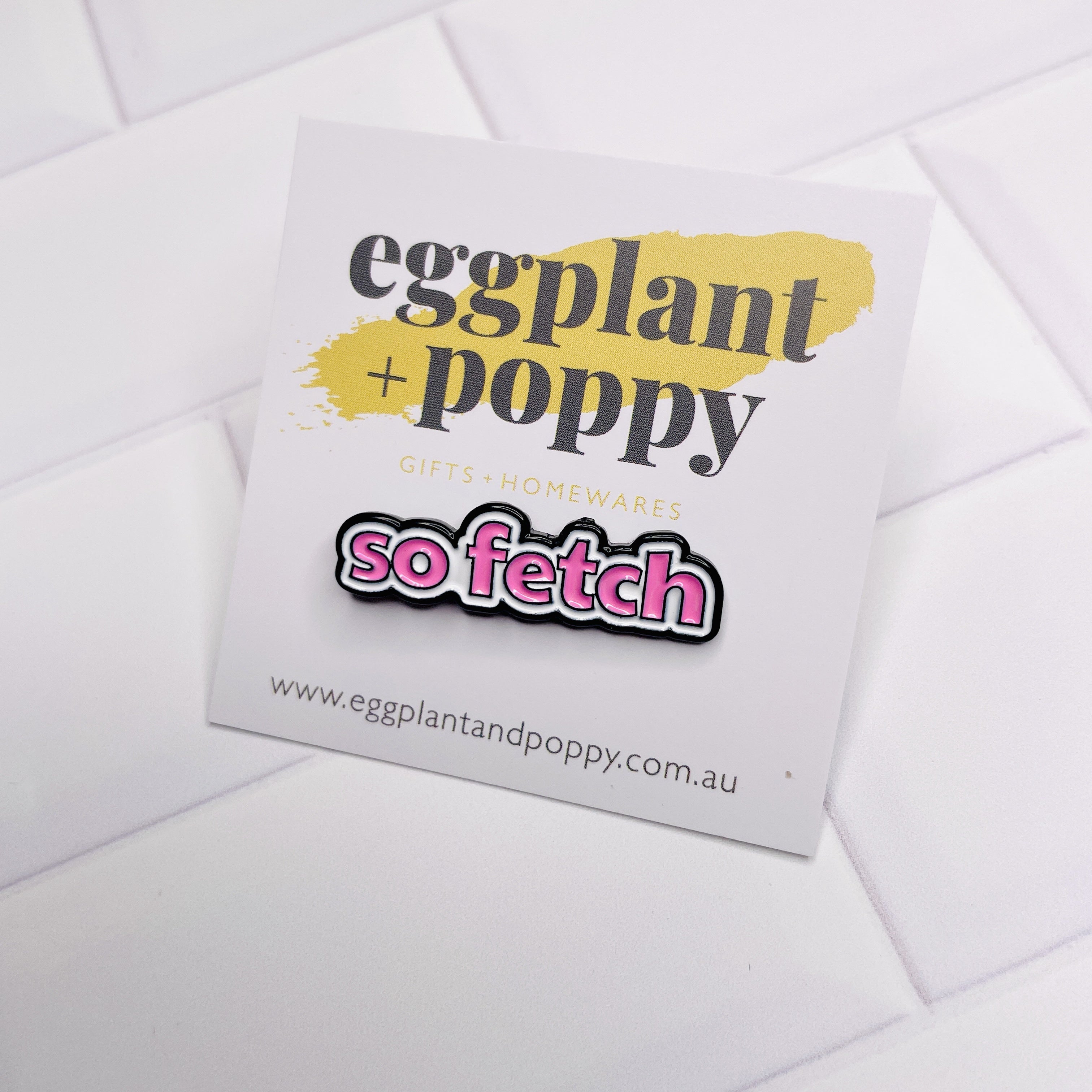 Enamel Pin - So Fetch