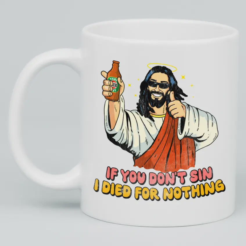 If You Don't Sin I Died for Nothing Mug