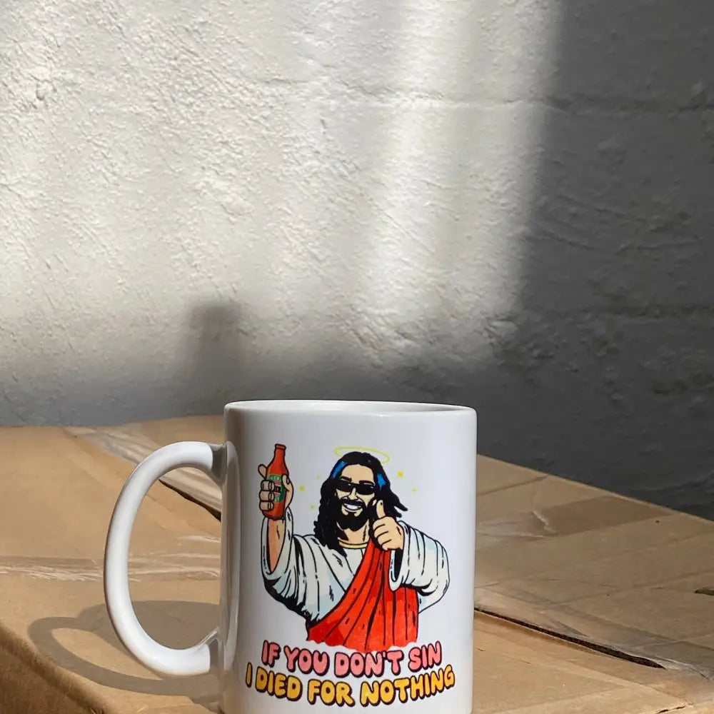 If You Don't Sin I Died for Nothing Mug