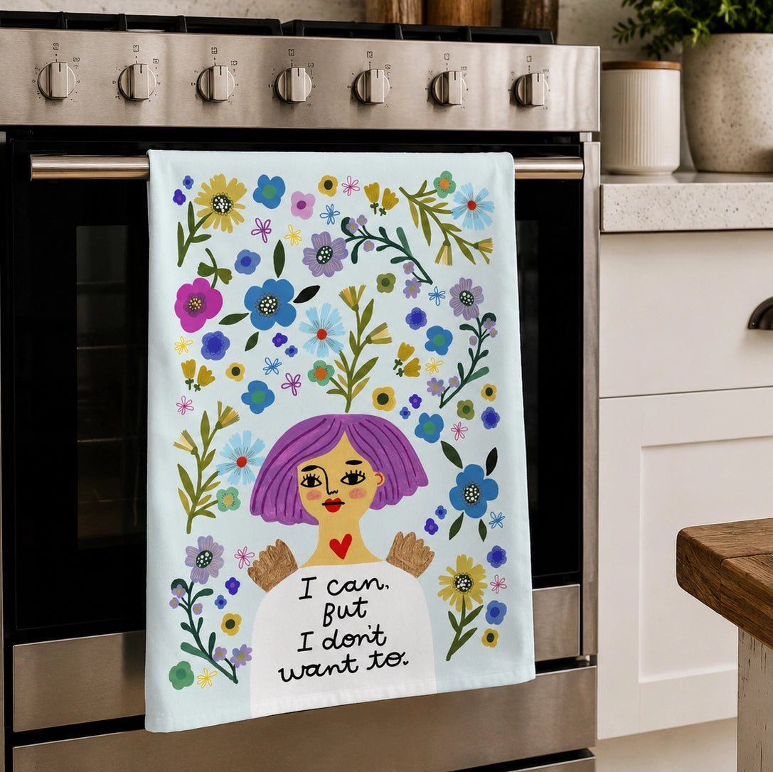 Tea Towel - I Can, But I Don't Want To