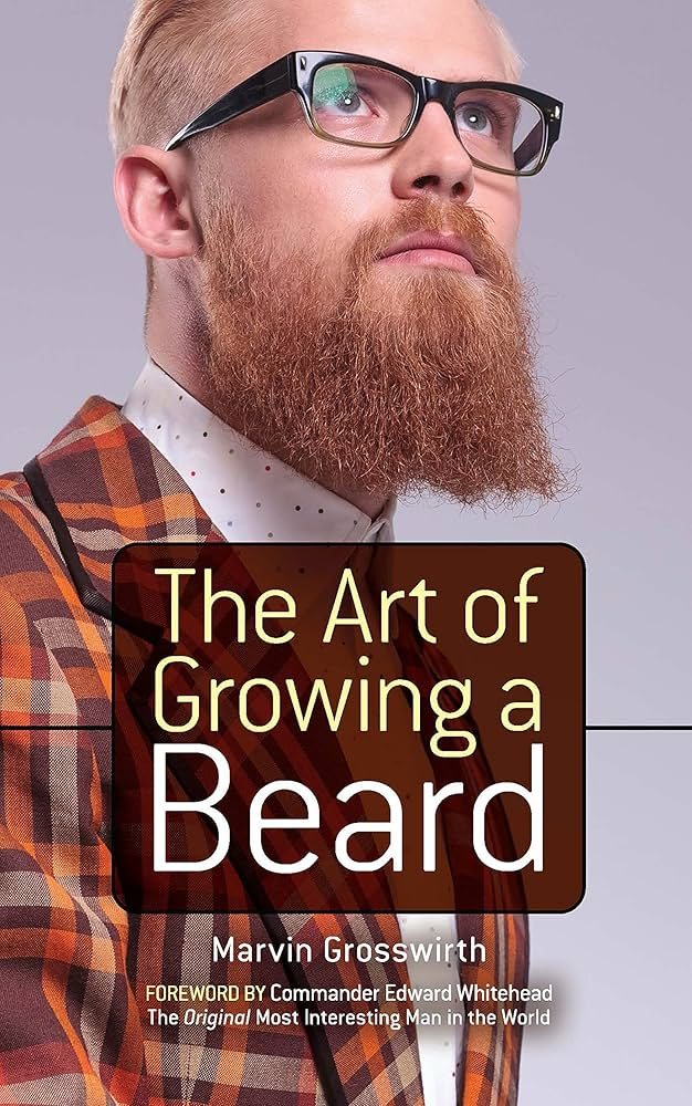 The Art Of Growing A Beard