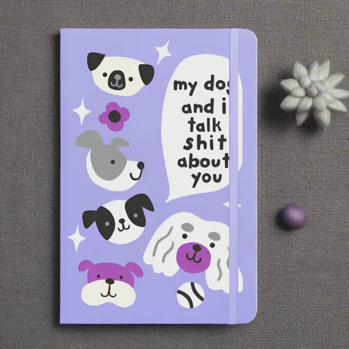 Notebook - My Dog & I Talk Shit About You