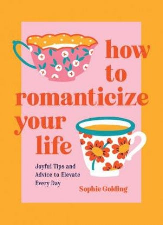 How to romanticize your life