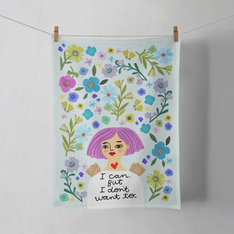 Tea Towel - I Can, But I Don't Want To