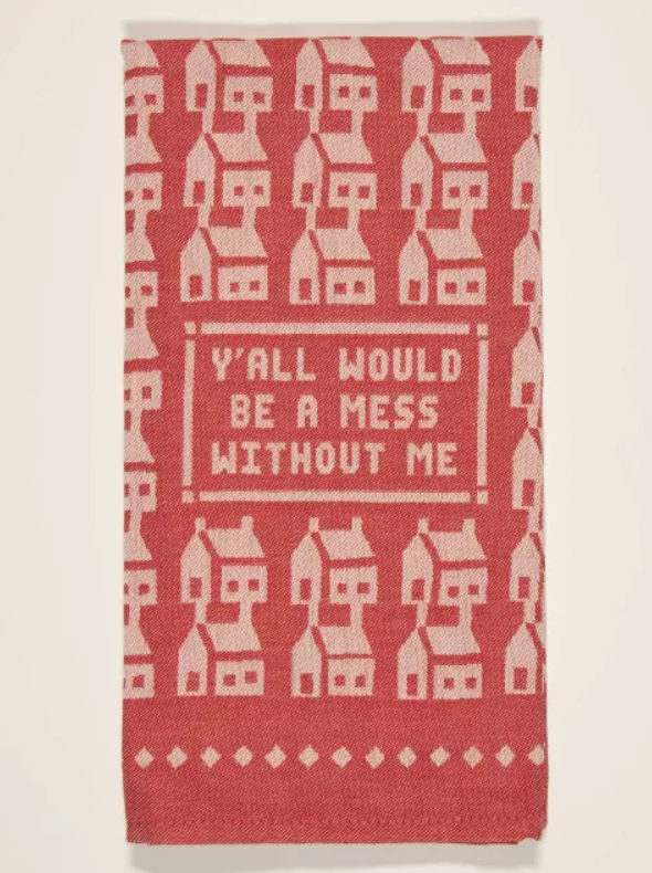 Tea Towel - Y'all would be a mess