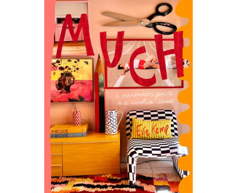 Much: Maximilist's Guide To A Creative Home