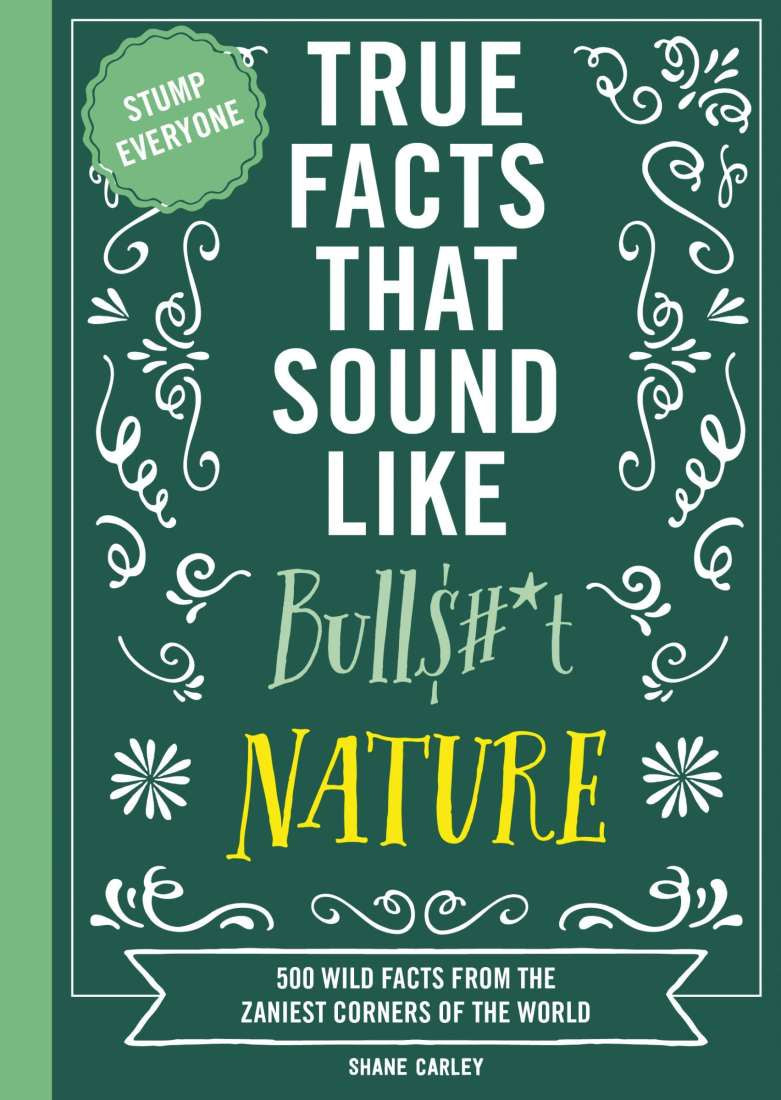 True Facts That Sound Like Bull$#*T