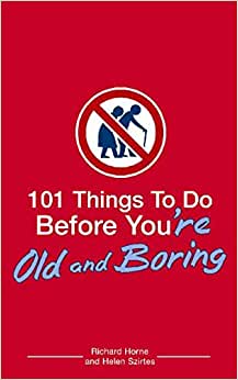 101 Things To Do Before You're Old & Boring