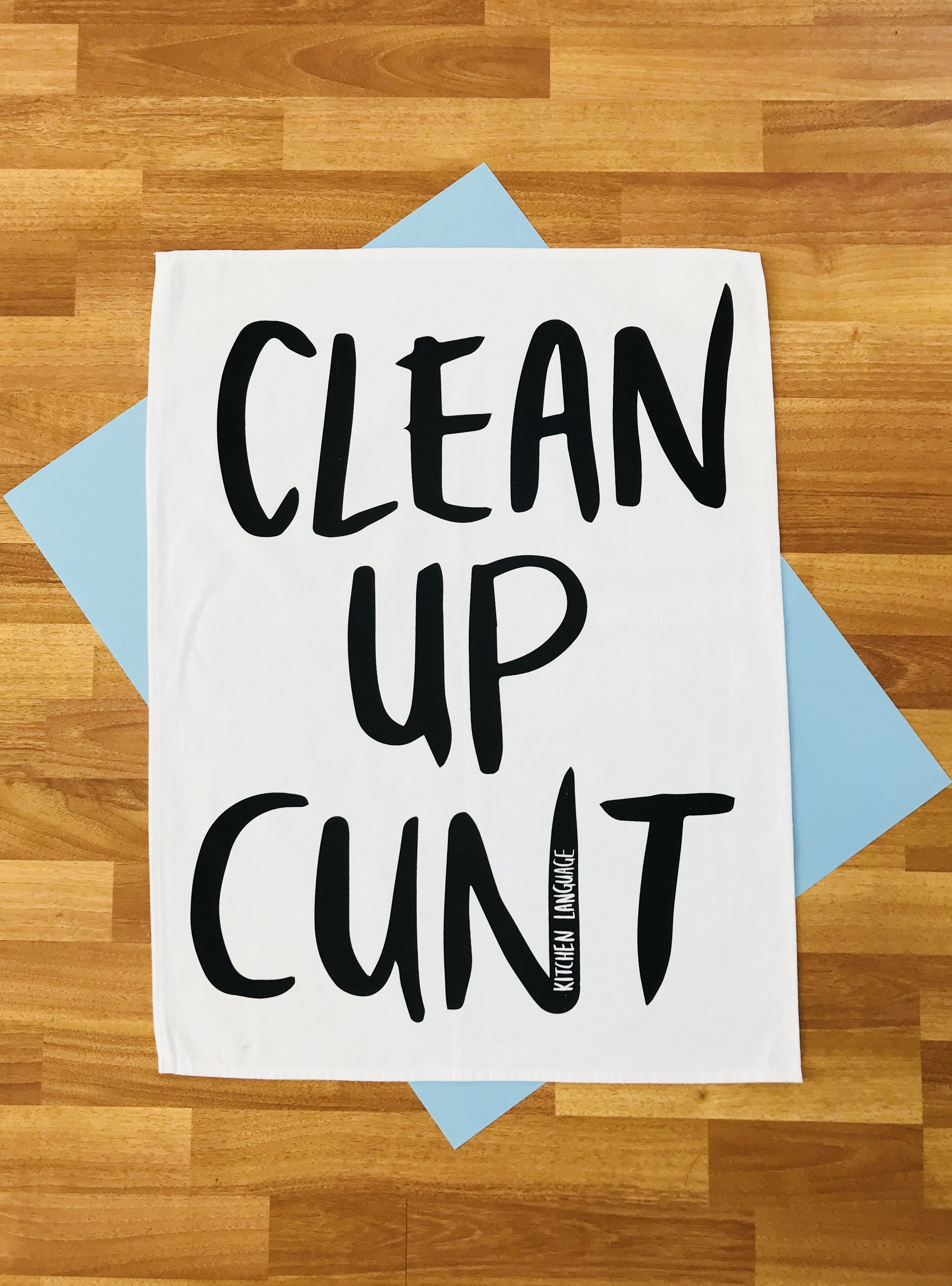 Tea Towel - Clean Up C*nt