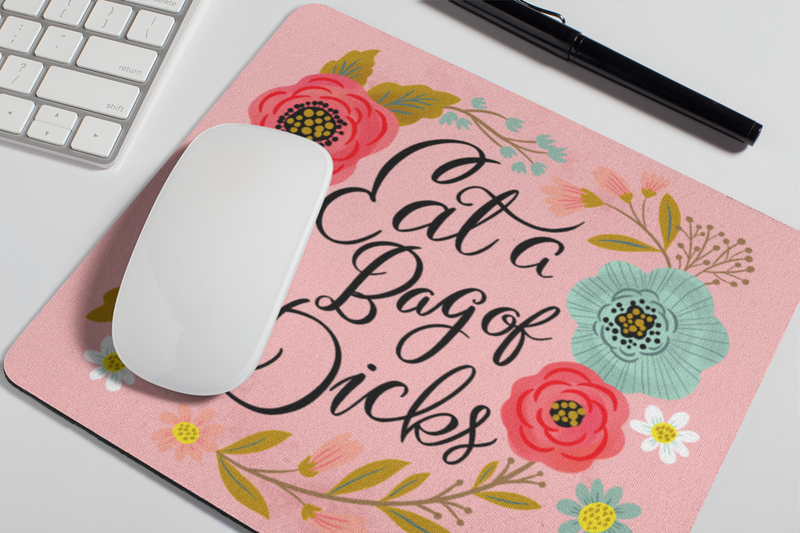 Mouse Pad - Eat A Bag Of Dicks