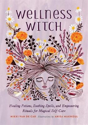 Wellness Witch: Rituals for Magical Self-Care