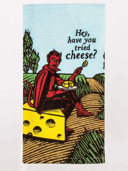 Tea Towel - Have You Tried Cheese?