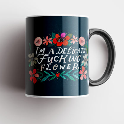 Sweary Mug - Delicate Fucking Flower