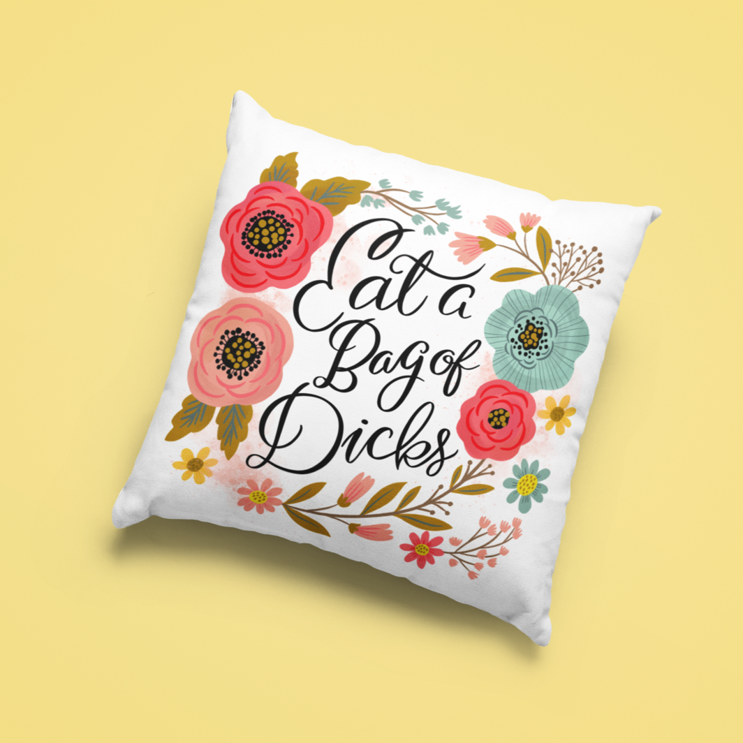 Cushion Cover - Eat A Bag Of Dicks (Floral)