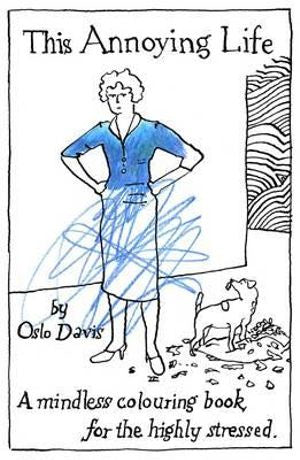 This Annoying Life: Colouring Book For The Highly Stressed