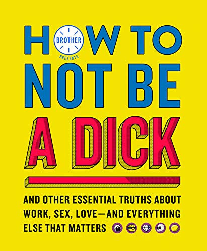 How Not To Be A Dick