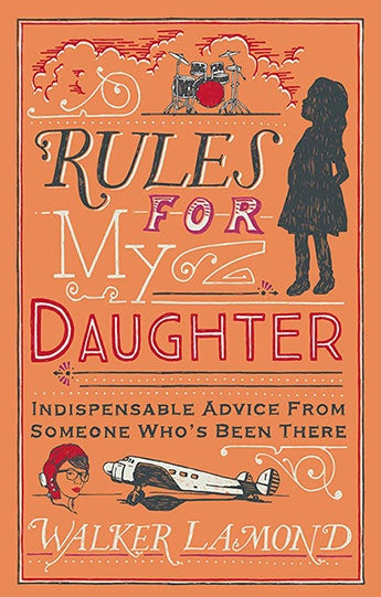 Rules for My Daughter: Indispensable Advice