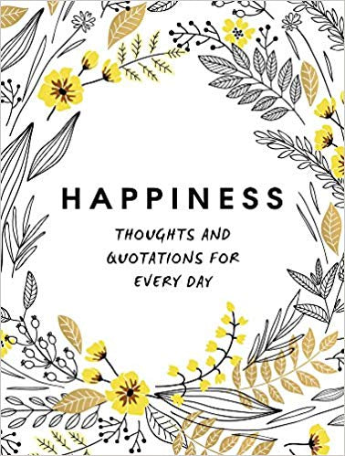 Happiness: Thoughts & Quotes For Everyday