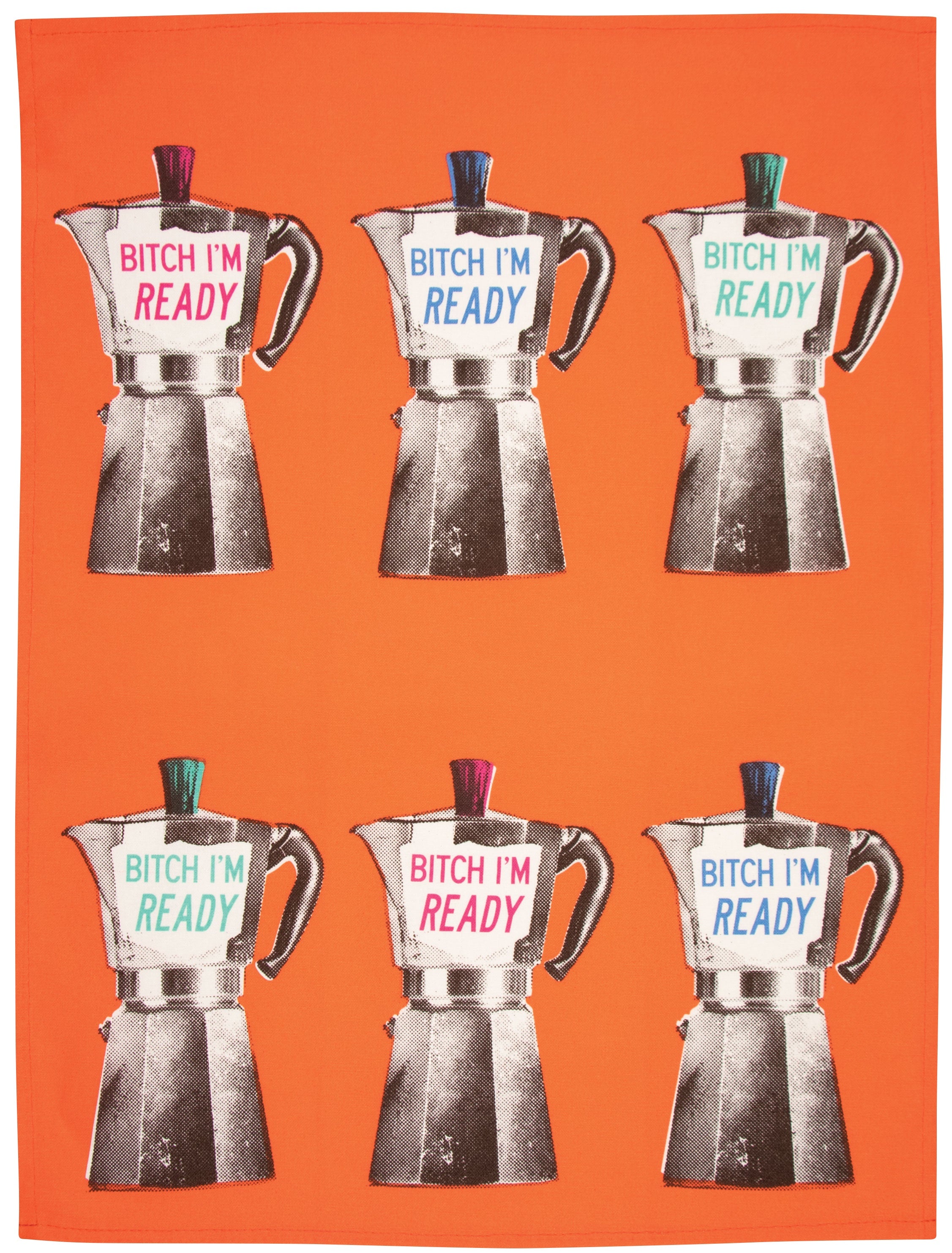 Tea Towel - Bitch I'm Ready