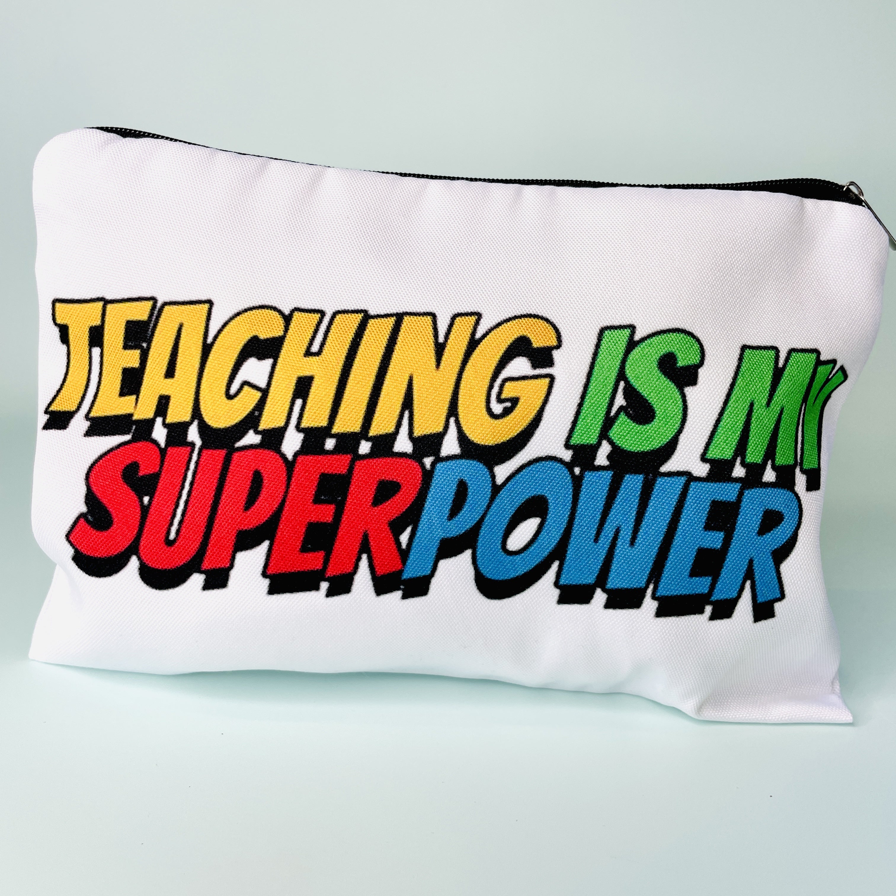 Zipper Pouch - Teaching Is My Super Power