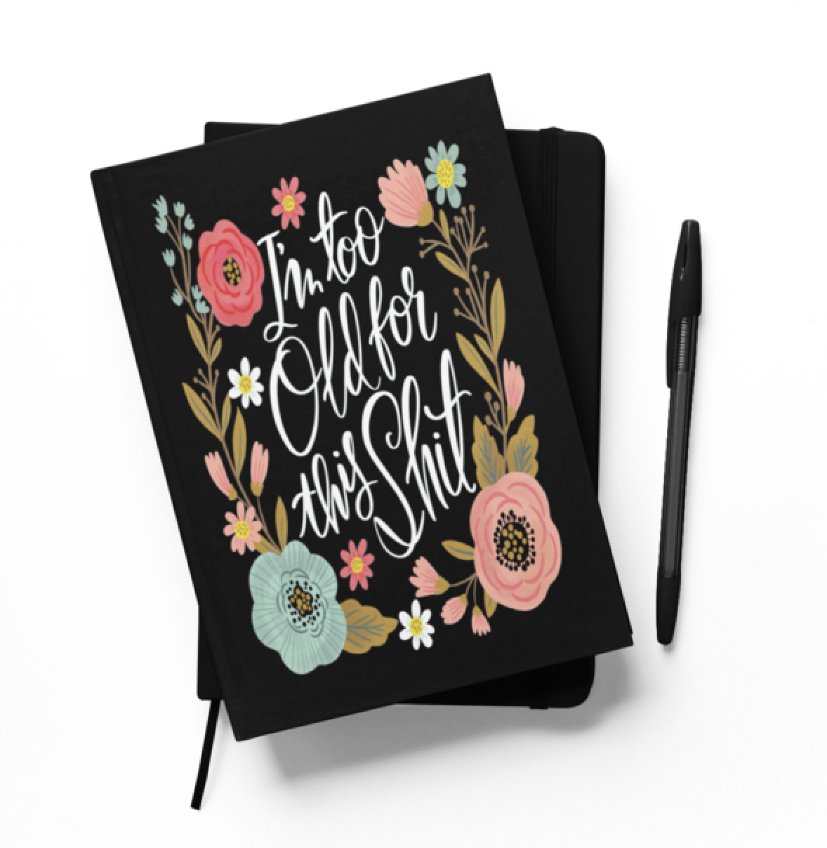 Sweary Notebook - Too Old For This Shit
