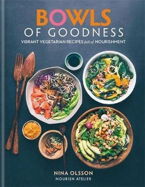 Bowls Of Goodness: Vibrant Vegetarian Recipes