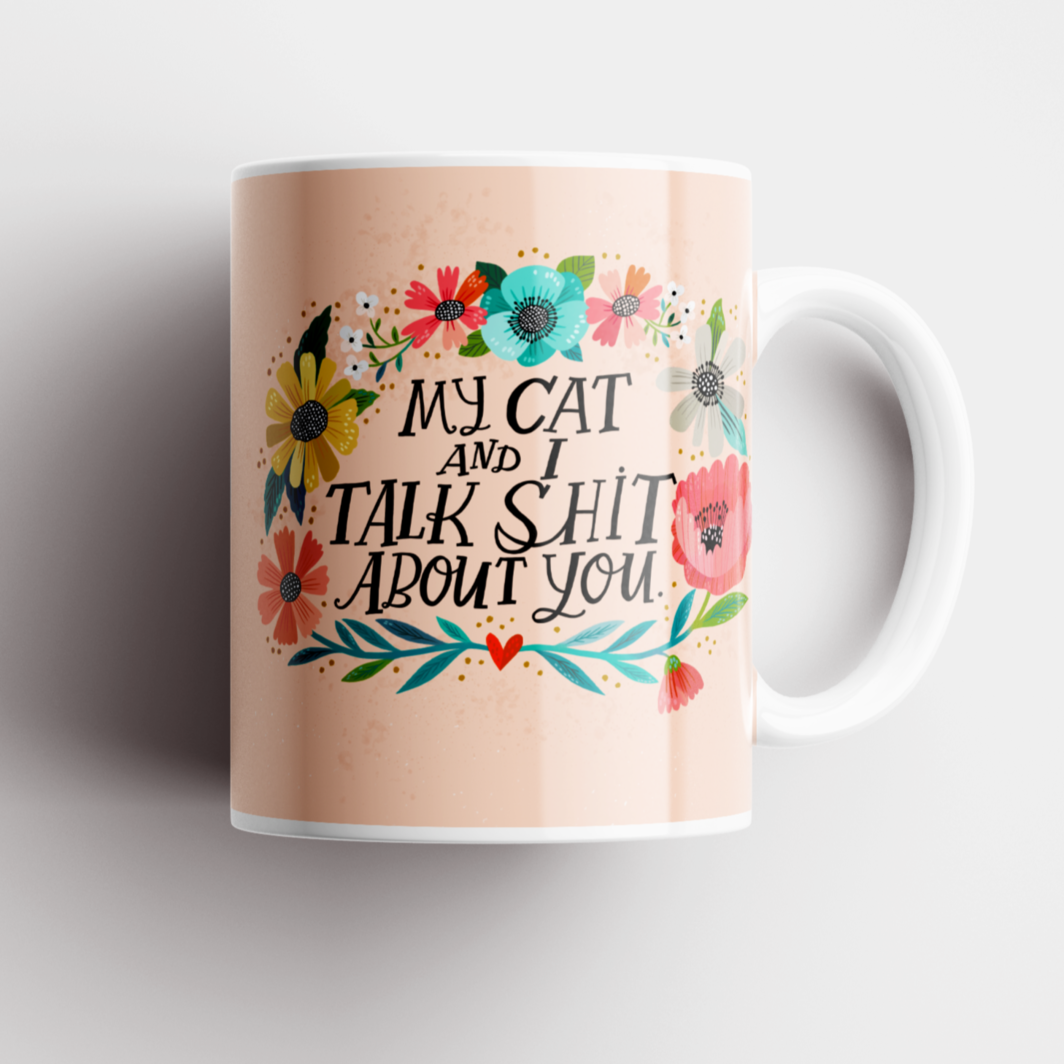 Sweary Mug - My Cat & I Talk Shit About You