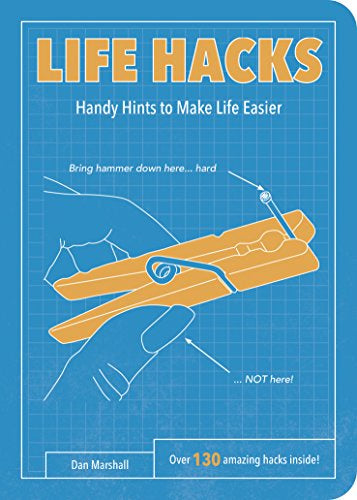Life Hacks: Handy Hints to Make Life Easier