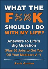 What The F*ck Should I Do With My Life?