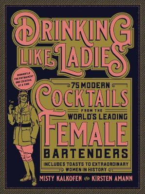 Drinking Like Ladies : 75 modern cocktails