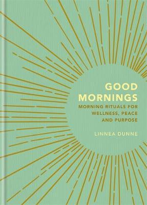 Good Mornings: Rituals for peace & wellness