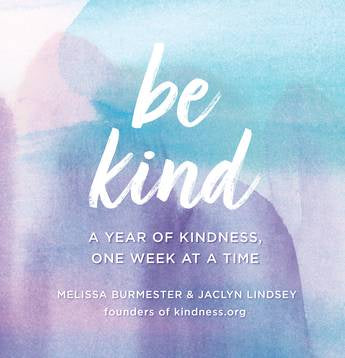 Be Kind: A Year of Kindness, One Week At A Time