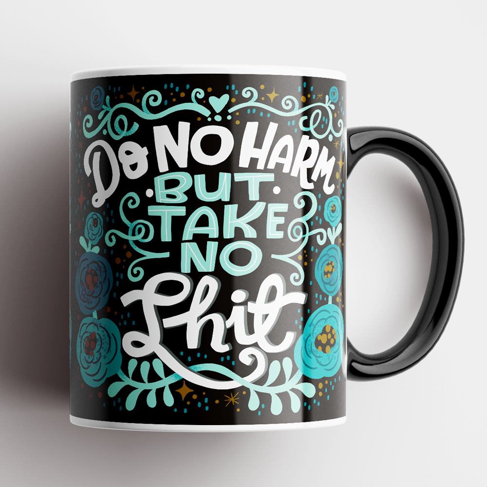 Sweary Mug - Do No Harm, Take No Shit