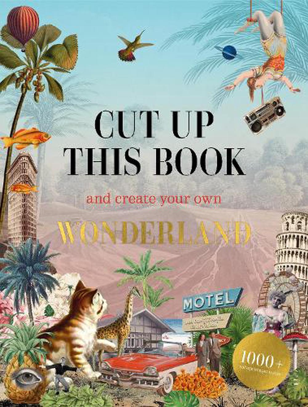 Cut Up This Book & Create Your Own Wonderland