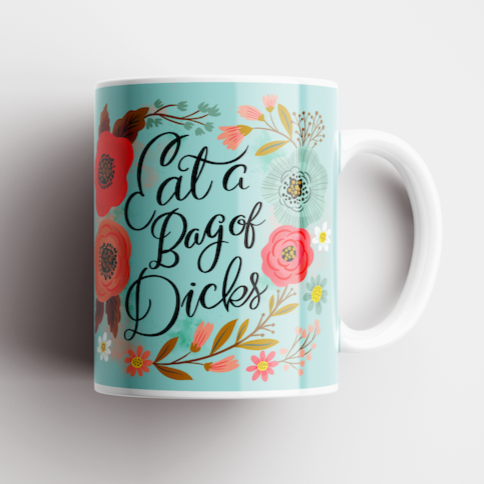 Sweary Mug - Eat A Bag Of Dicks