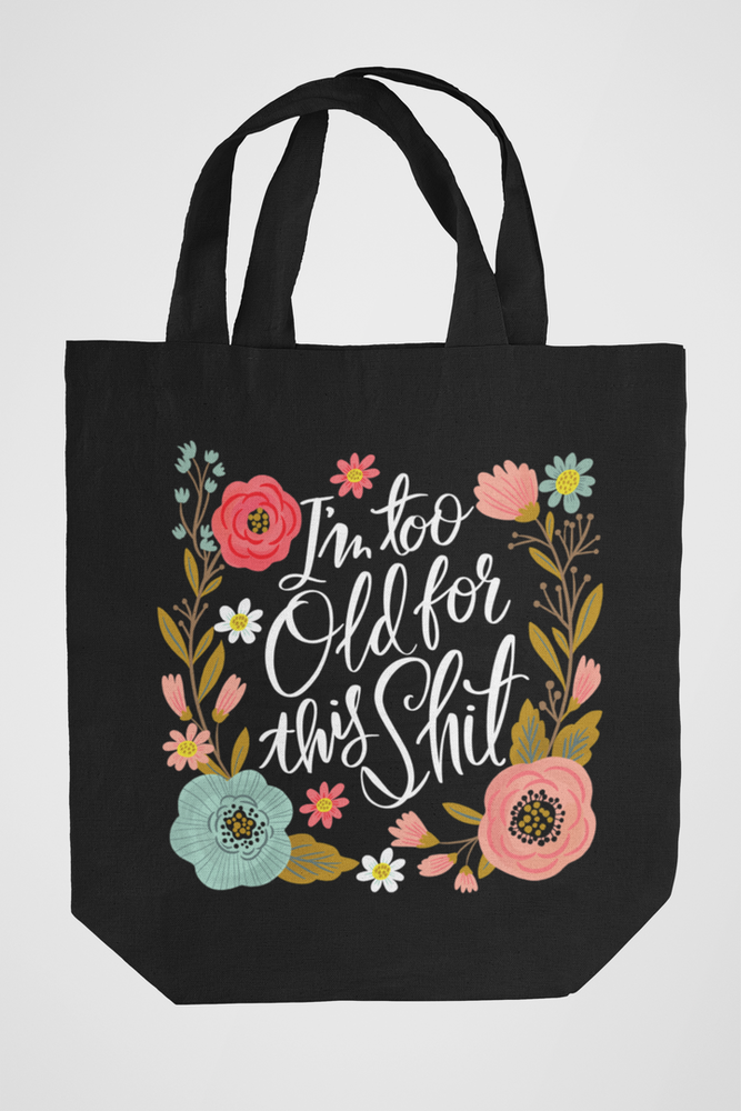 Sweary Tote - Too Old For This Shit
