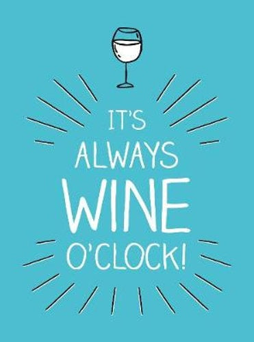 It's Always Wine O'Clock