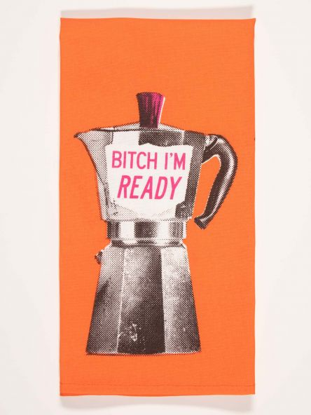 Tea Towel - Bitch I'm Ready