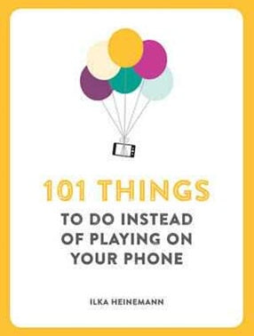 101 Things To Do Instead Of Playing On Your Mobile Phone