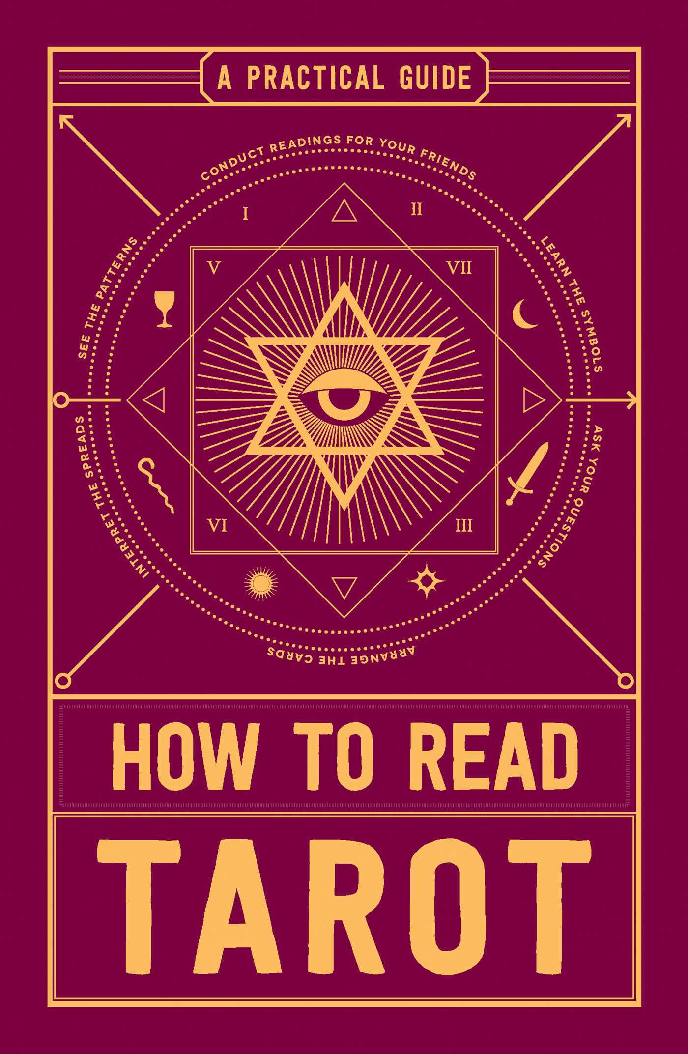 How To Read Tarot; A Practical Guide