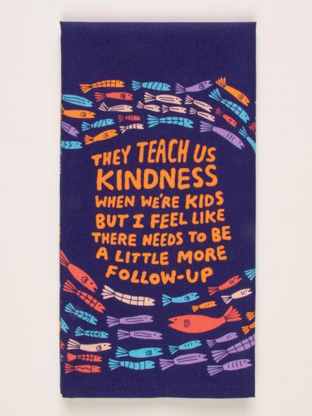 Tea Towel - They Teach Kindness