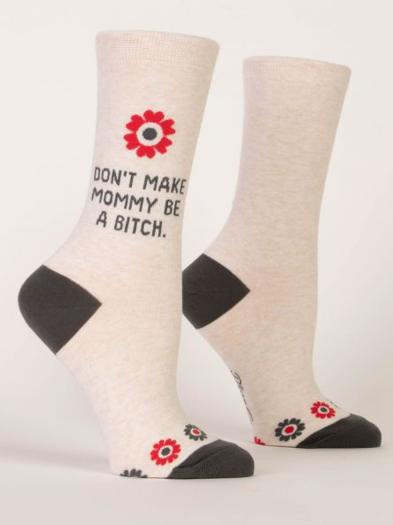Women's Socks - Don't Make Mommy Be A Bitch