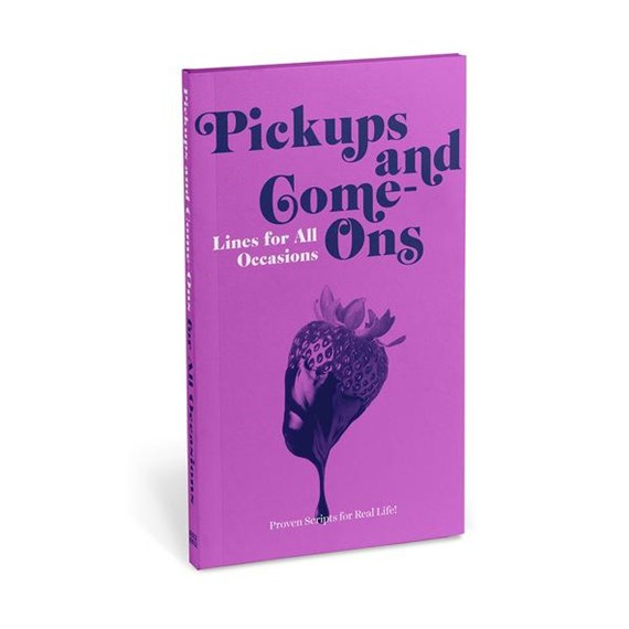 Pick Ups & Come Ons - Lines For All Occasions